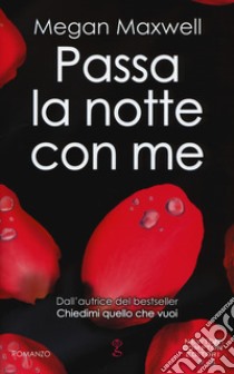 Passa la notte con me libro di Maxwell Megan