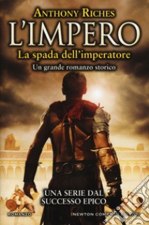 La spada dell'imperatore. L'impero libro di Riches Anthony