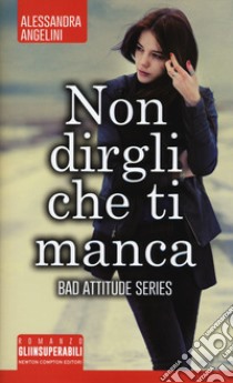 Non dirgli che ti manca libro di Angelini Alessandra