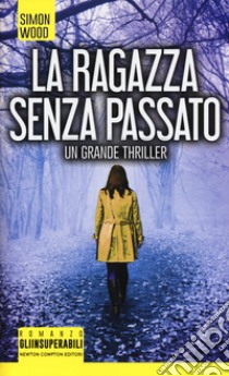 La ragazza senza passato libro di Wood Simon