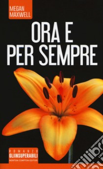 Ora e per sempre libro di Maxwell Megan