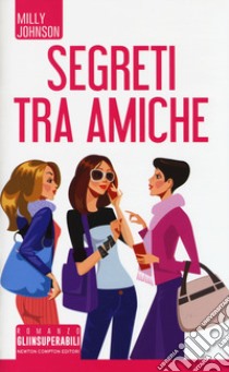 Segreti tra amiche libro di Johnson Milly