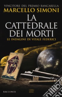 La cattedrale dei morti. Le indagini di Vitale Federici libro di Simoni Marcello