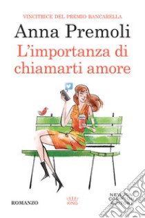 L'importanza di chiamarti amore libro di Premoli Anna