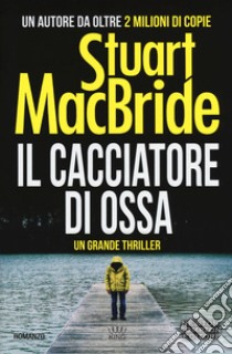 Il cacciatore di ossa libro di MacBride Stuart