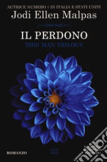 Il perdono. This man trilogy. Vol. 3 libro di Malpas Jodi Ellen