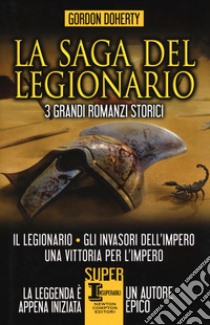 La saga del legionario: Il legionario-Gli invasori dell'impero-Una vittoria per l'impero libro di Doherty Gordon