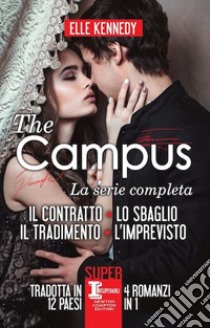 The campus. La serie completa: Il contratto- Lo sbaglio-Il tradimento-L'imprevisto libro di Kennedy Elle