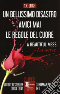 Un bellissimo disastro-amici mai-Le regole del cuore libro di Leigh T. K.