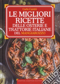 Le ricette d'oro delle migliori osterie e trattorie italiane del Mangiarozzo. Nuova ediz. libro di Cambi Carlo