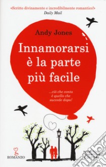 Innamorarsi è la parte più facile libro di Jones Andy