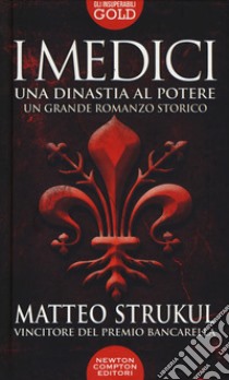 I Medici. Una dinastia al potere libro di Strukul Matteo