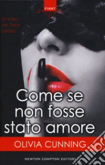 Come se non fosse stato amore. Sinners on tour series libro di Cunning Olivia