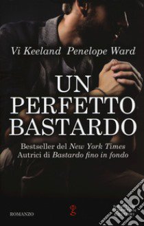 Un perfetto bastardo libro di Ward Penelope; Keeland Vi