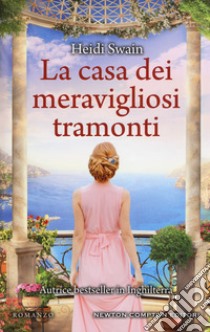 La casa dei meravigliosi tramonti libro di Swain Heidi