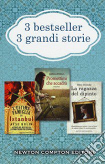 3 bestseller 3 grandi storie: L'ultima famiglia di Istanbul-Promettimi che accadrà-La ragazza del dipinto libro di Kulin Ayse; Umansky Ellen; Spinella Isabella