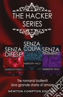 The hacker series: Senza pentimento-Senza colpa-Senza difese libro di Wild Meredith