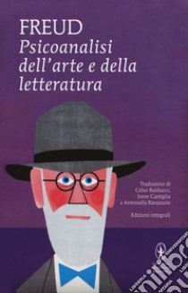 Psicoanalisi dell'arte e della letteratura. Ediz. integrale libro di Freud Sigmund