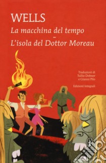 La macchina del tempo-L'isola del dottor Moreau. Ediz. integrale libro di Wells Herbert George