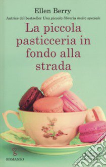 La piccola pasticceria in fondo alla strada libro di Berry Ellen