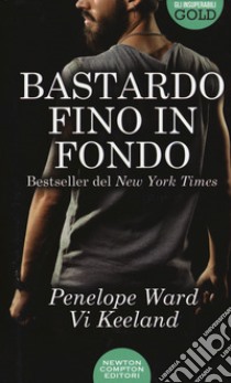 Bastardo fino in fondo libro di Ward Penelope; Keeland Vi