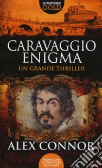 Caravaggio enigma libro di Connor Alex