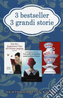 3 bestseller 3 grandi storie: Aspettami fino all'ultima pagina-Tutto quello che pensiamo quando parliamo d'amore-Una brava moglie cinese libro di Rhei Sofía; Castellani Christopher; Blumberg-Kason Susan