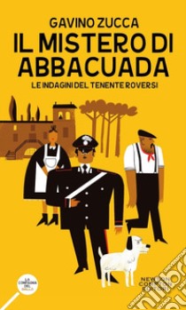 Il mistero di Abbacuada. Le indagini del tenente Roversi libro di Zucca Gavino