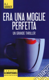 Era una moglie perfetta libro di Banner A. J.