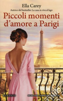 Piccoli momenti d'amore a Parigi libro di Carey Ella