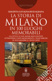 La storia di Milano in 100 luoghi memorabili libro di Cavagna di Gualdana Giacinta