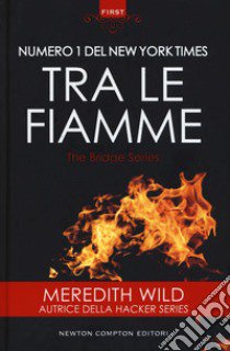 Tra le fiamme. The Bridge series libro di Wild Meredith