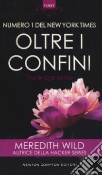 Oltre i confini. The Bridge series libro di Wild Meredith