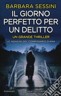 Il giorno perfetto per un delitto libro di Sessini Barbara