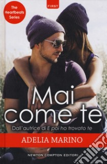 Mai come te. The heartbeats series libro di Marino Adelia