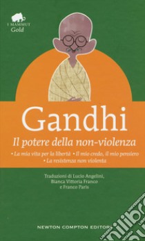 Il potere della non-violenza libro di Gandhi Mohandas Karamchand