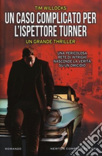 Un caso complicato per l'ispettore Turner libro di Willocks Tim