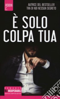 È solo colpa tua libro di Robin C.