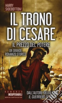 Il prezzo del potere. Il trono di Cesare libro di Sidebottom Harry