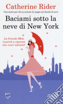 Baciami sotto la neve di New York libro di Rider Catherine