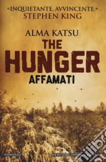 The hunger. Affamati libro di Katsu Alma