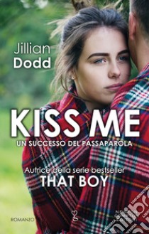 Kiss me libro di Dodd Jillian