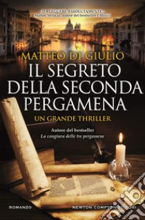 Il segreto della seconda pergamena libro di Di Giulio Matteo