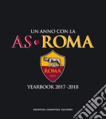 Un anno con la AS Roma. Yearbook 2017-2018 libro