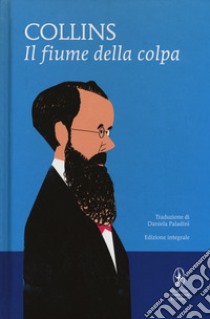 Il fiume della colpa libro di Collins Wilkie