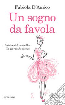 Un sogno da favola libro di D'Amico Fabiola