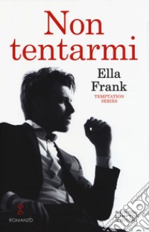 Non tentarmi. Temptation series libro di Frank Ella