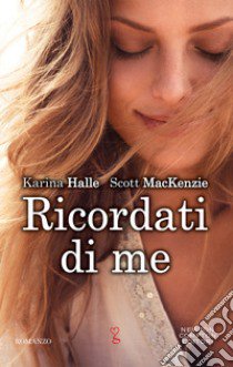 Ricordati di me libro di Halle Karina; MacKenzie Scott