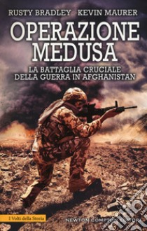 Operazione Medusa. La battaglia cruciale della guerra in Afghanistan libro di Bradley Rusty; Maurer Kevin