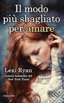 Il modo più sbagliato per amare libro di Ryan Lexi